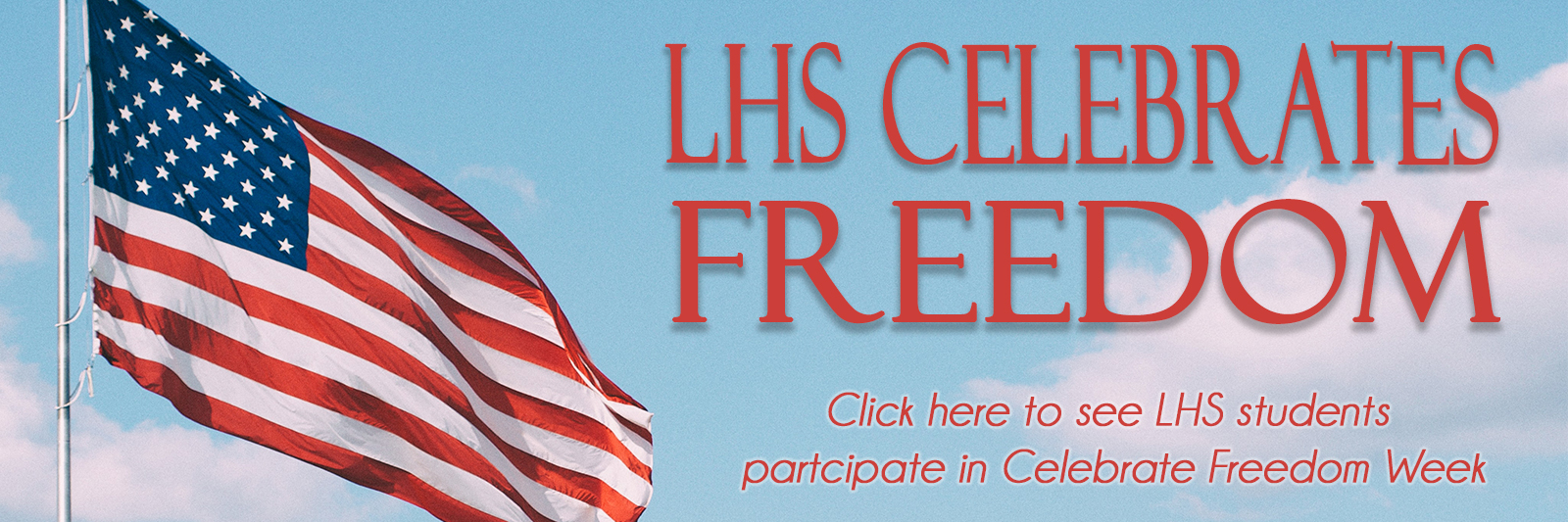 LHS Celebrates Freedom Click to see LHS students particpate in